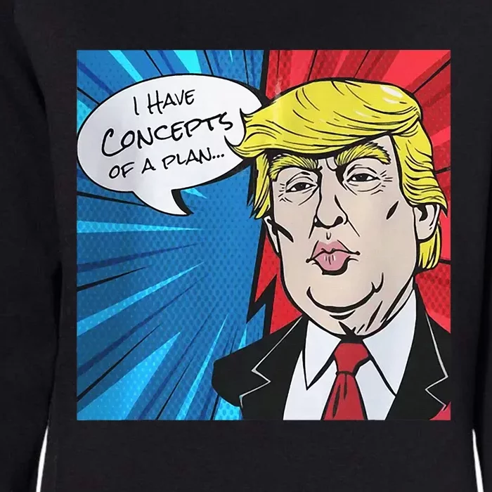 I Have Concepts Of A Plan Trump Harris 2024 Womens California Wash Sweatshirt