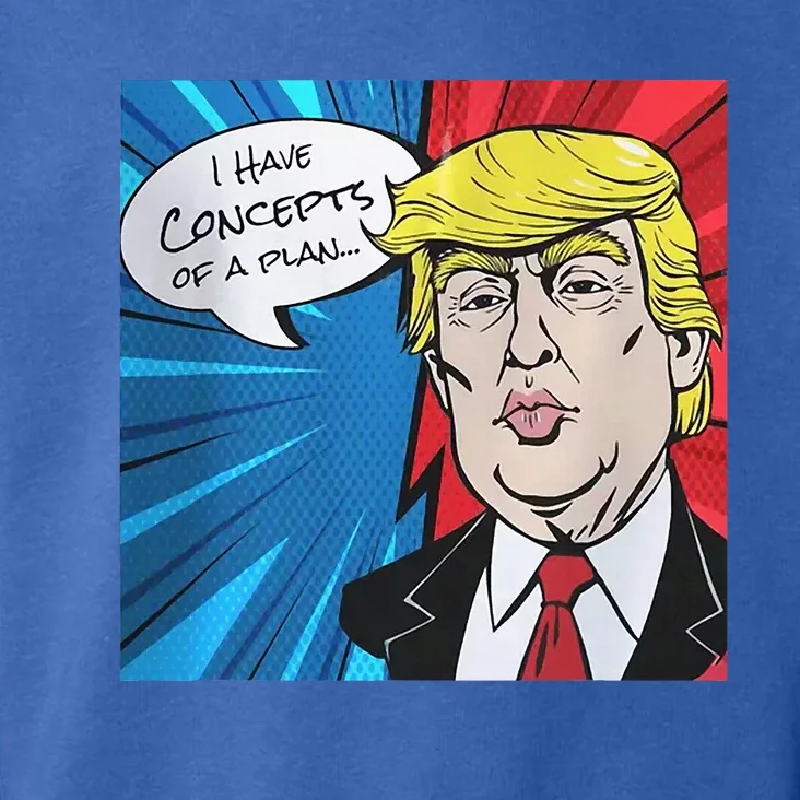 I Have Concepts Of A Plan Trump Harris 2024 Toddler Hoodie