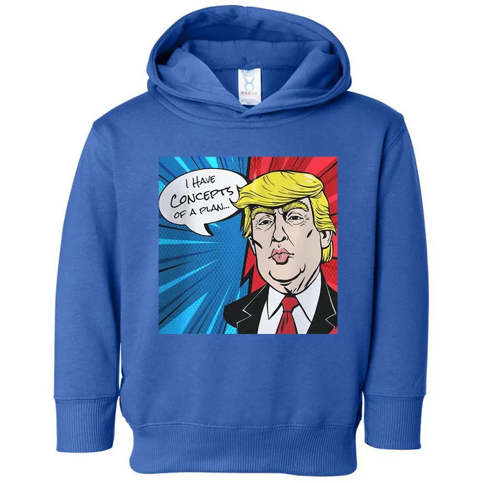 I Have Concepts Of A Plan Trump Harris 2024 Toddler Hoodie