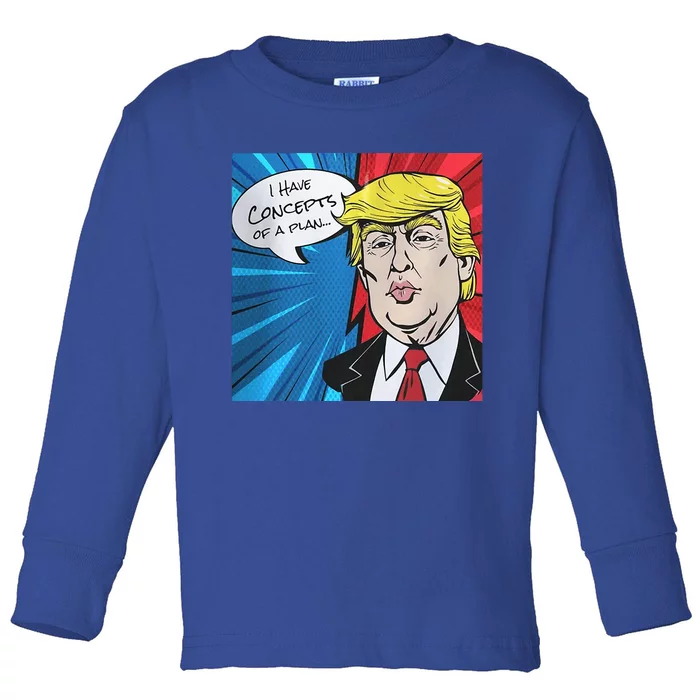 I Have Concepts Of A Plan Trump Harris 2024 Toddler Long Sleeve Shirt