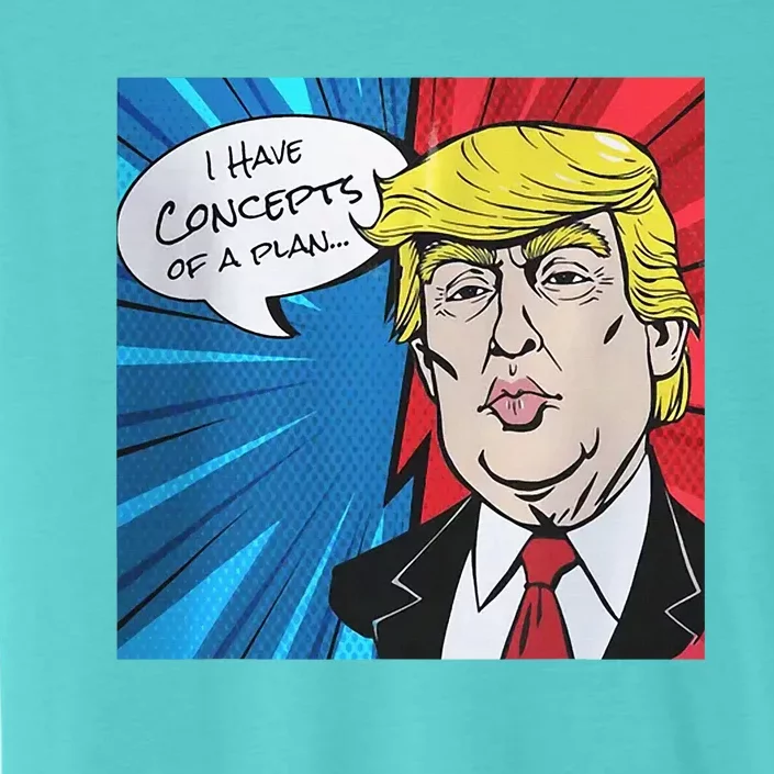 I Have Concepts Of A Plan Trump Harris 2024 ChromaSoft Performance T-Shirt