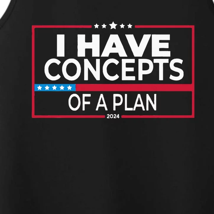 I Have Concepts Of A Plan Funny Trump Debate 2024 Performance Tank