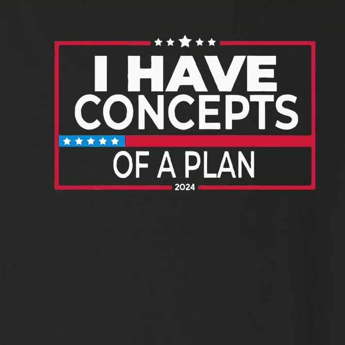 I Have Concepts Of A Plan Funny Trump Debate 2024 Toddler Long Sleeve Shirt