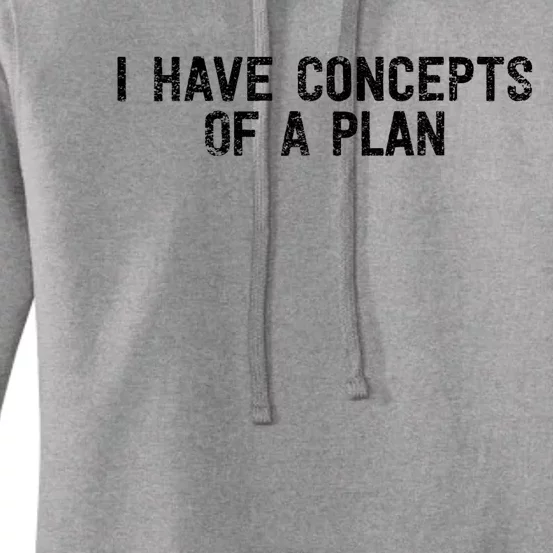 I Have Concepts Of A Plan Political 2024 Women's Pullover Hoodie