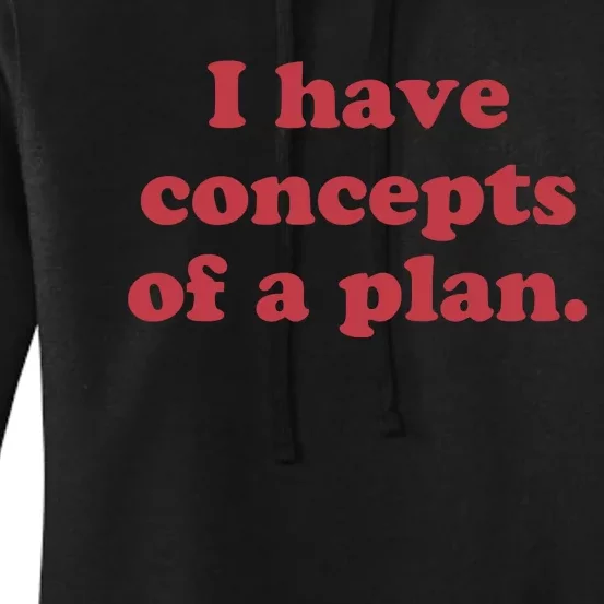 I Have Concepts Of A Plan Women's Pullover Hoodie