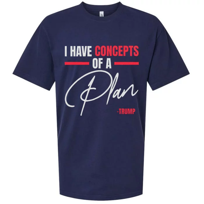 I Have Concepts Of A Plan Trump Debate Quote 2024 Sueded Cloud Jersey T-Shirt