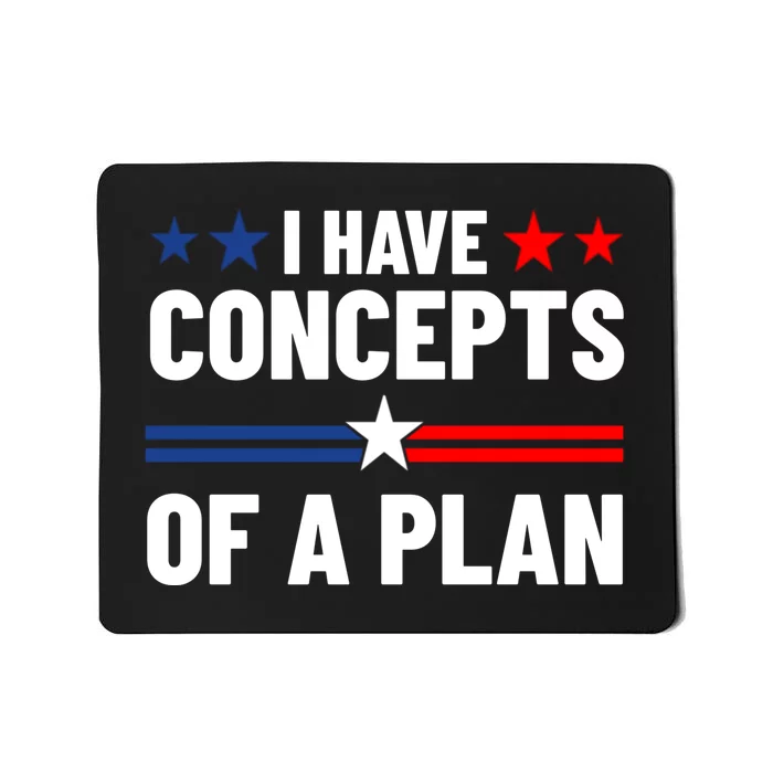 I Have Concepts Of A Plan Political 2024 Mousepad