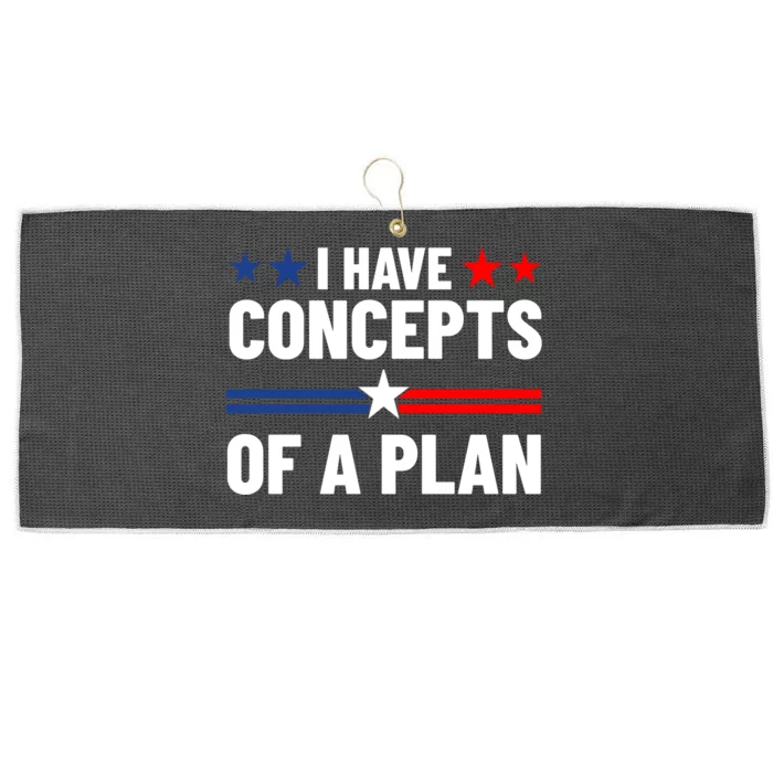 I Have Concepts Of A Plan Political 2024 Large Microfiber Waffle Golf Towel