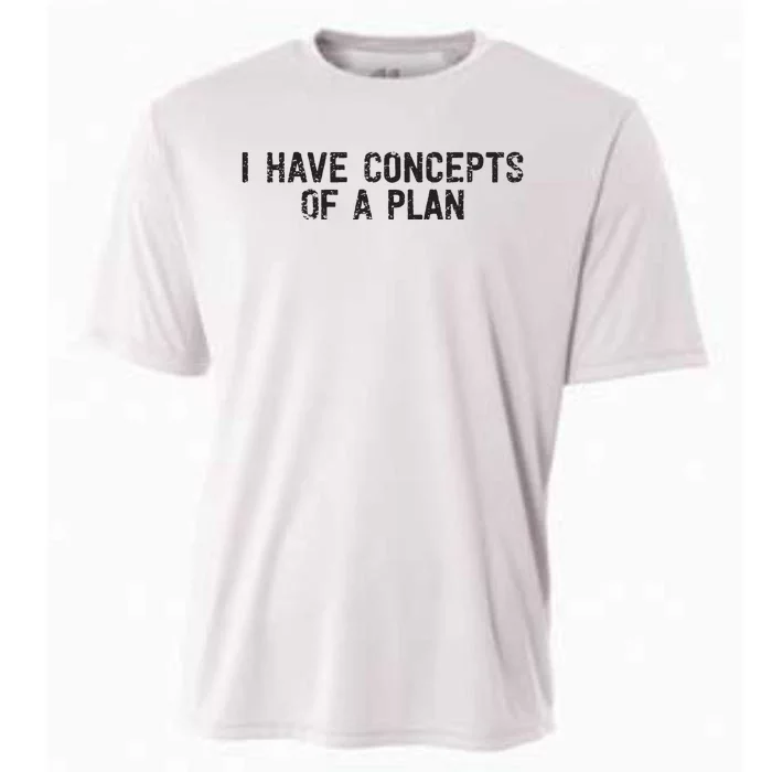 I Have Concepts Of A Plan Political 2024 Cooling Performance Crew T-Shirt