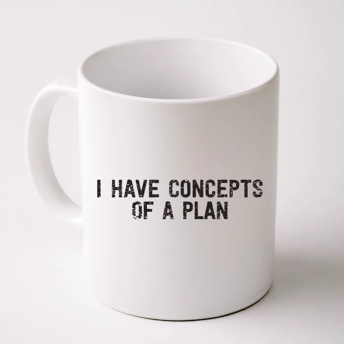 I Have Concepts Of A Plan Political 2024 Front & Back Coffee Mug