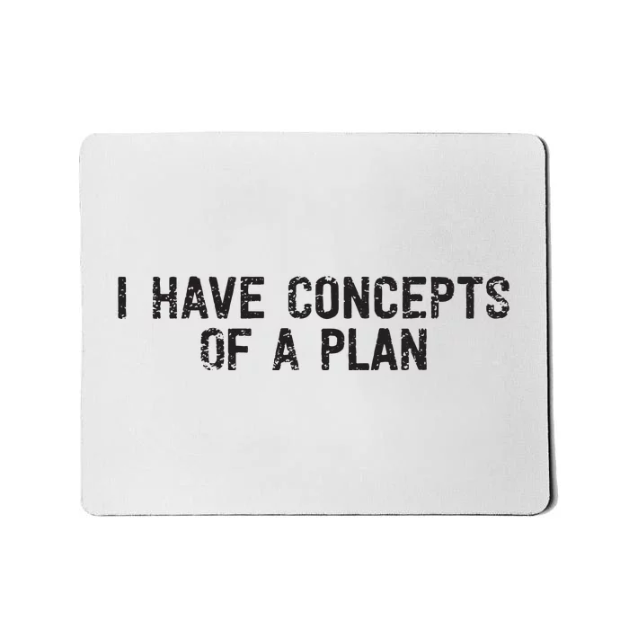 I Have Concepts Of A Plan Political 2024 Mousepad