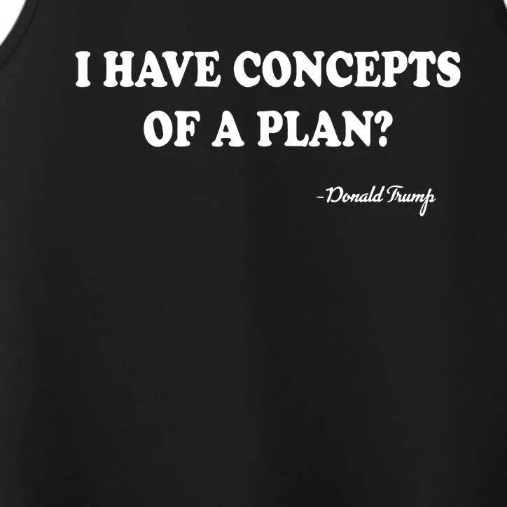 I Have Concepts Of A Plan Donald Trump Performance Tank