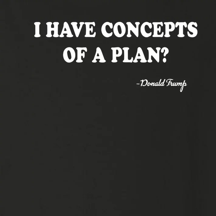 I Have Concepts Of A Plan Donald Trump Toddler Long Sleeve Shirt