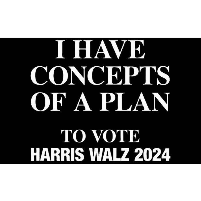 I Have Concepts Of A Plan To Vote Harris Walz 2024 Bumper Sticker