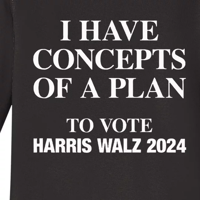 I Have Concepts Of A Plan To Vote Harris Walz 2024 Baby Long Sleeve Bodysuit