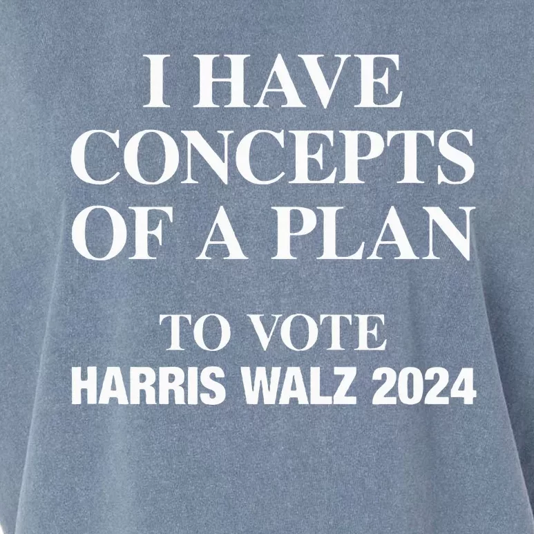 I Have Concepts Of A Plan To Vote Harris Walz 2024 Garment-Dyed Women's Muscle Tee