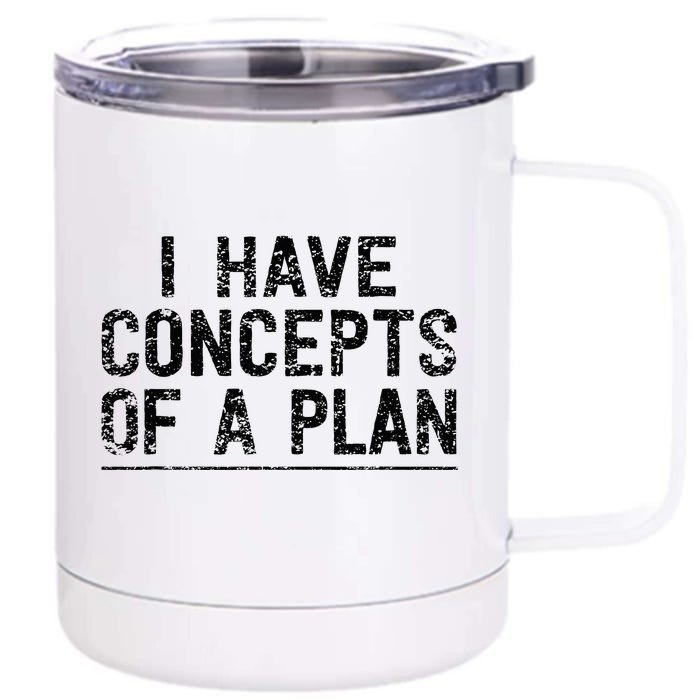 I Have Concepts Of A Plan Political 2024 Front & Back 12oz Stainless Steel Tumbler Cup