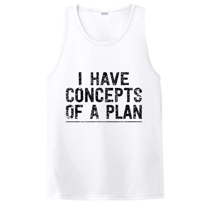 I Have Concepts Of A Plan Political 2024 Performance Tank