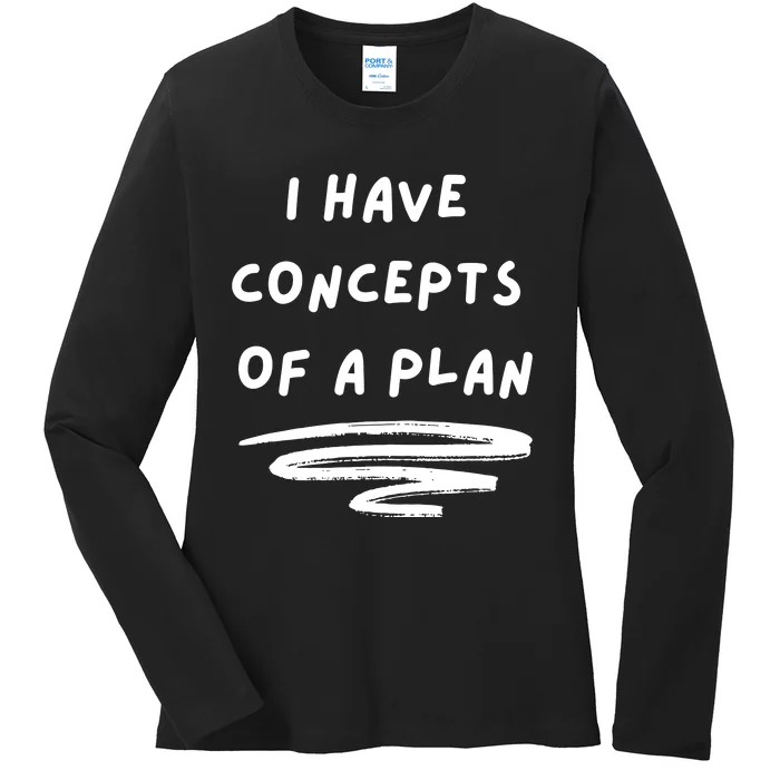 I Have Concepts Of A Plan Funny Trump Ladies Long Sleeve Shirt