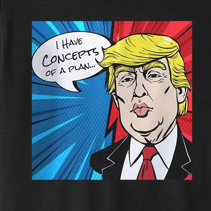 I Have Concepts Of A Plan Trump Harris 2024 ChromaSoft Performance T-Shirt