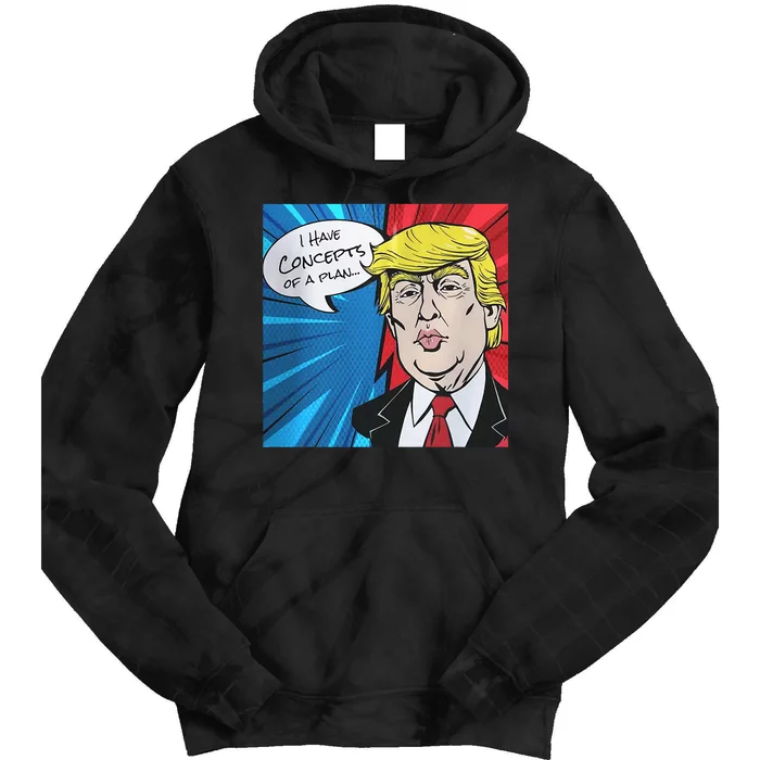 I Have Concepts Of A Plan Trump Harris 2024 Tie Dye Hoodie