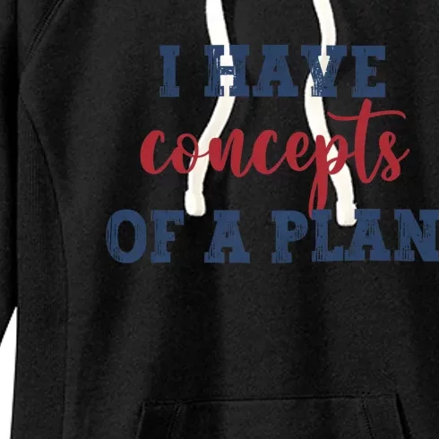 I Have Concepts Of A Plan Harris Walz 2024 Election Women's Fleece Hoodie