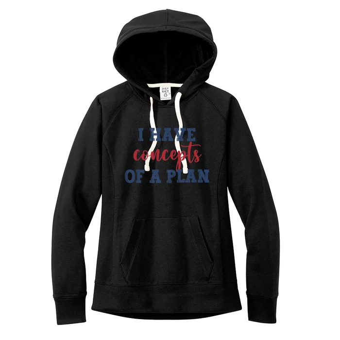 I Have Concepts Of A Plan Harris Walz 2024 Election Women's Fleece Hoodie