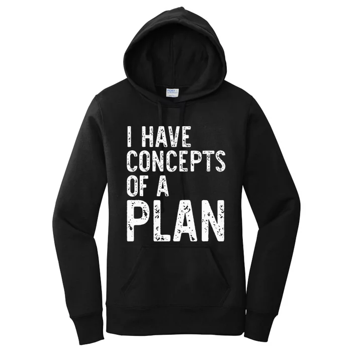 I Have Concepts Of A Plan Political 2024 Women's Pullover Hoodie