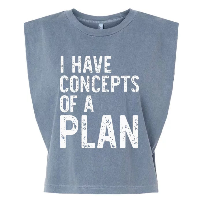 I Have Concepts Of A Plan Political 2024 Garment-Dyed Women's Muscle Tee