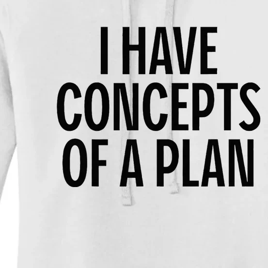 I Have Concepts Of A Plan Funny Pro Kamala Harris Women's Pullover Hoodie