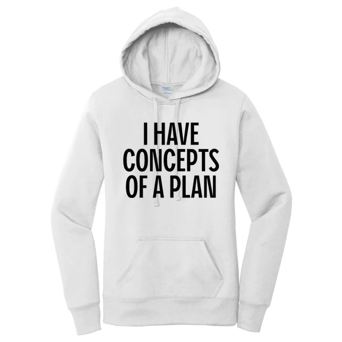 I Have Concepts Of A Plan Funny Pro Kamala Harris Women's Pullover Hoodie