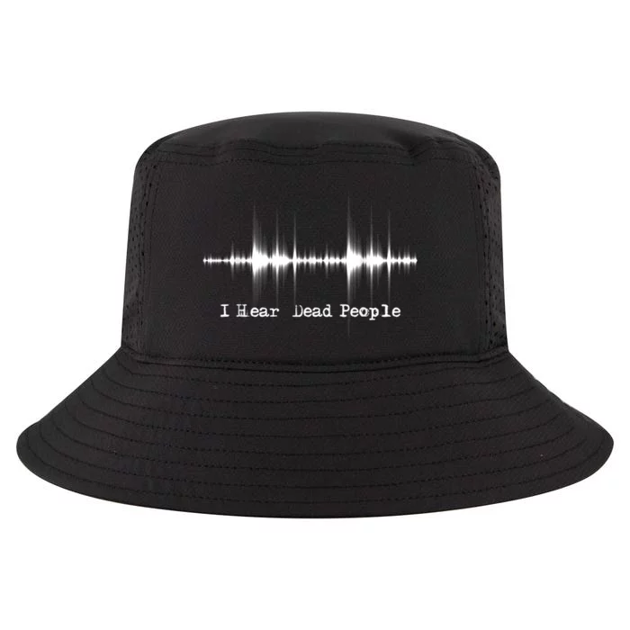 I Hear Dead People Ghost Hunting Paranormal Evp Activity Cool Comfort Performance Bucket Hat