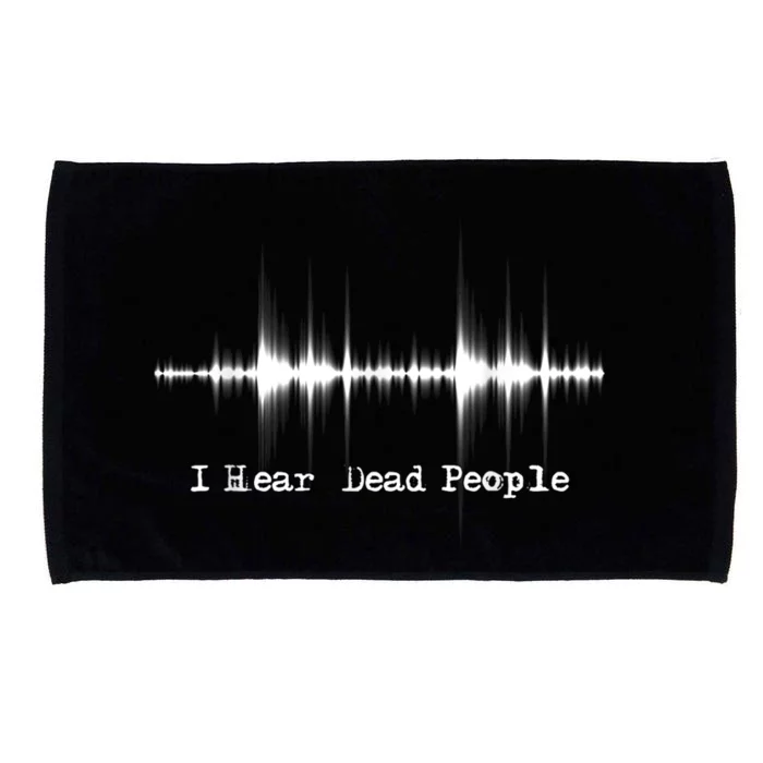 I Hear Dead People Ghost Hunting Paranormal Evp Activity Microfiber Hand Towel