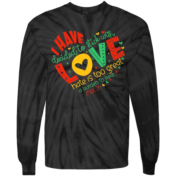 I Have Decided To Stick With Love Mlk Black History Month Tie-Dye Long Sleeve Shirt