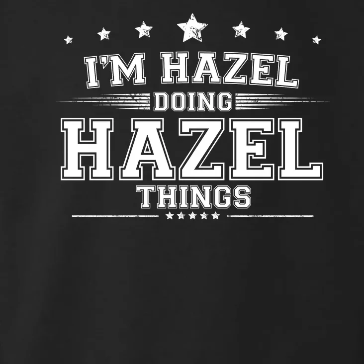 Im Hazel Doing Hazel Things Toddler Hoodie