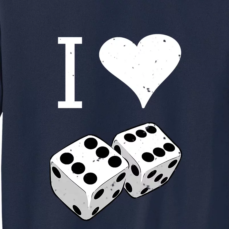 I Heart Dice Rolling Playing Betting Gambling Love Tall Sweatshirt