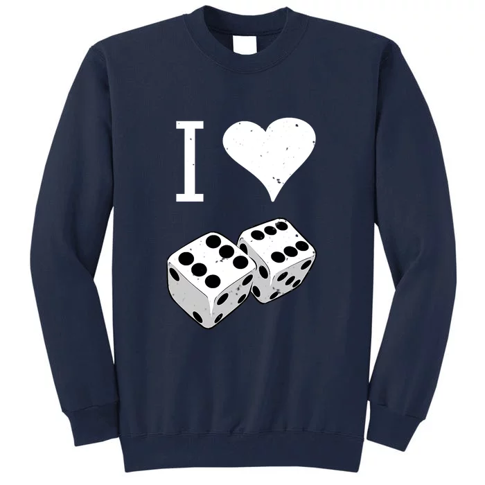 I Heart Dice Rolling Playing Betting Gambling Love Tall Sweatshirt