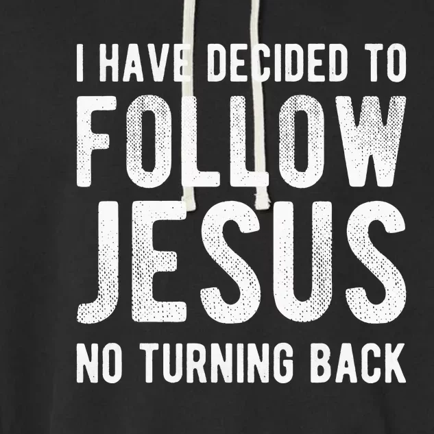 I Have Decided to Follow Jesus Christian Baptism Gifts Garment-Dyed Fleece Hoodie