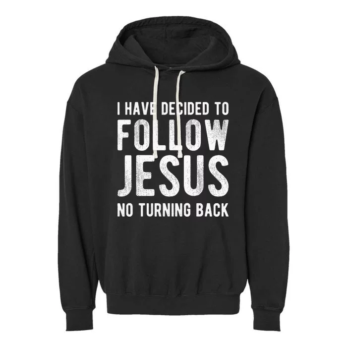 I Have Decided to Follow Jesus Christian Baptism Gifts Garment-Dyed Fleece Hoodie