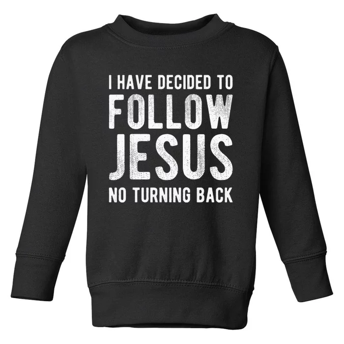 I Have Decided to Follow Jesus Christian Baptism Gifts Toddler Sweatshirt