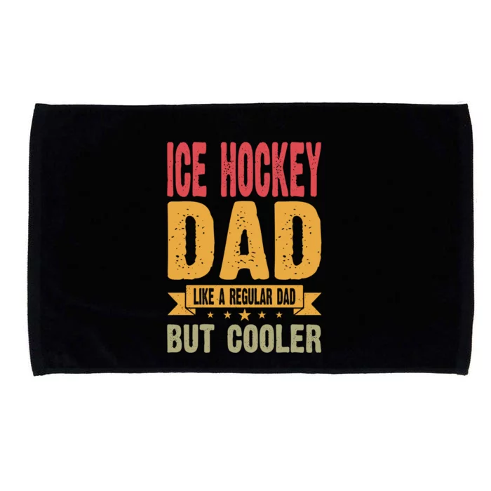 Ice Hockey Dad Like A Regular Dad But Cooler Gift Microfiber Hand Towel