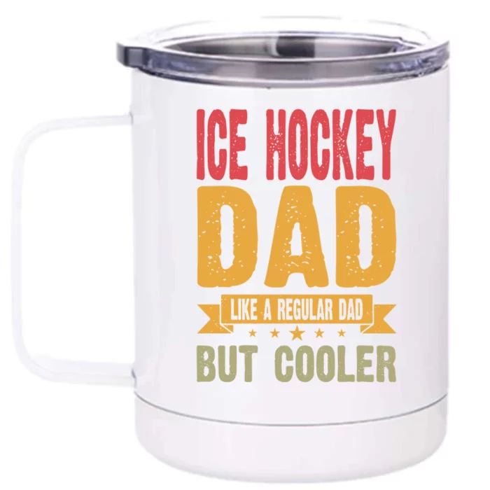 Ice Hockey Dad Like A Regular Dad But Cooler Gift Front & Back 12oz Stainless Steel Tumbler Cup