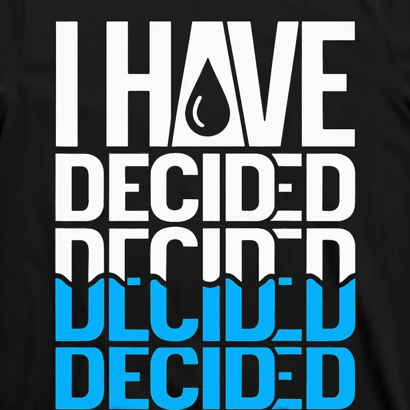 I Have Decided Baptized T-Shirt