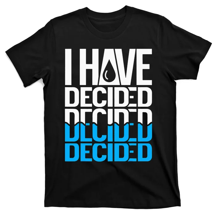 I Have Decided Baptized T-Shirt