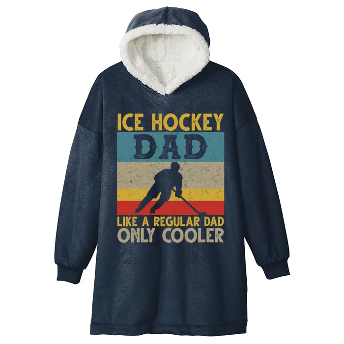 Ice Hockey Dad Like A Regular Dad But Cooler Fathers Day Cute Gift Hooded Wearable Blanket