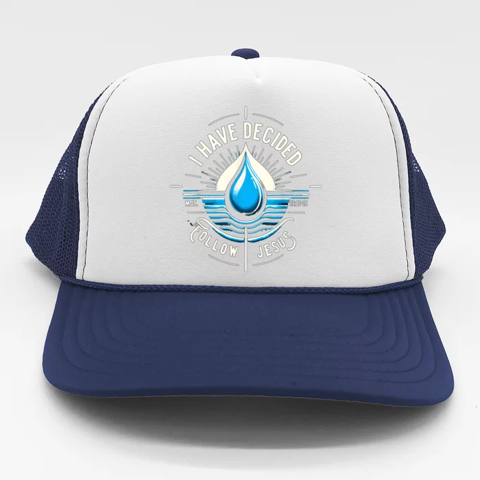 I Have Decided To Follow Jesus Baptized Baptism Trucker Hat