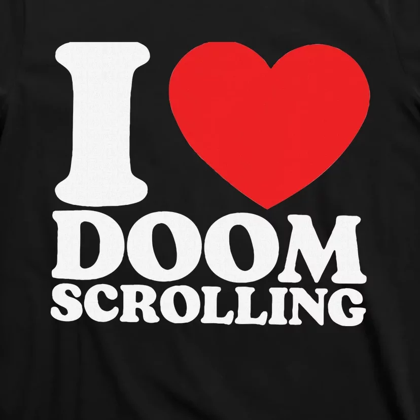 I Heart Doom Scrolling Modern Humor T-Shirt