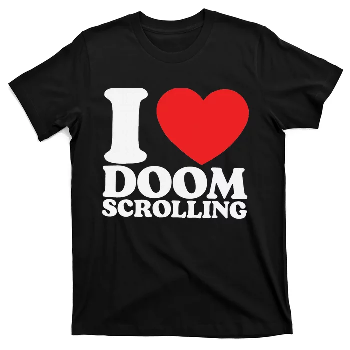 I Heart Doom Scrolling Modern Humor T-Shirt