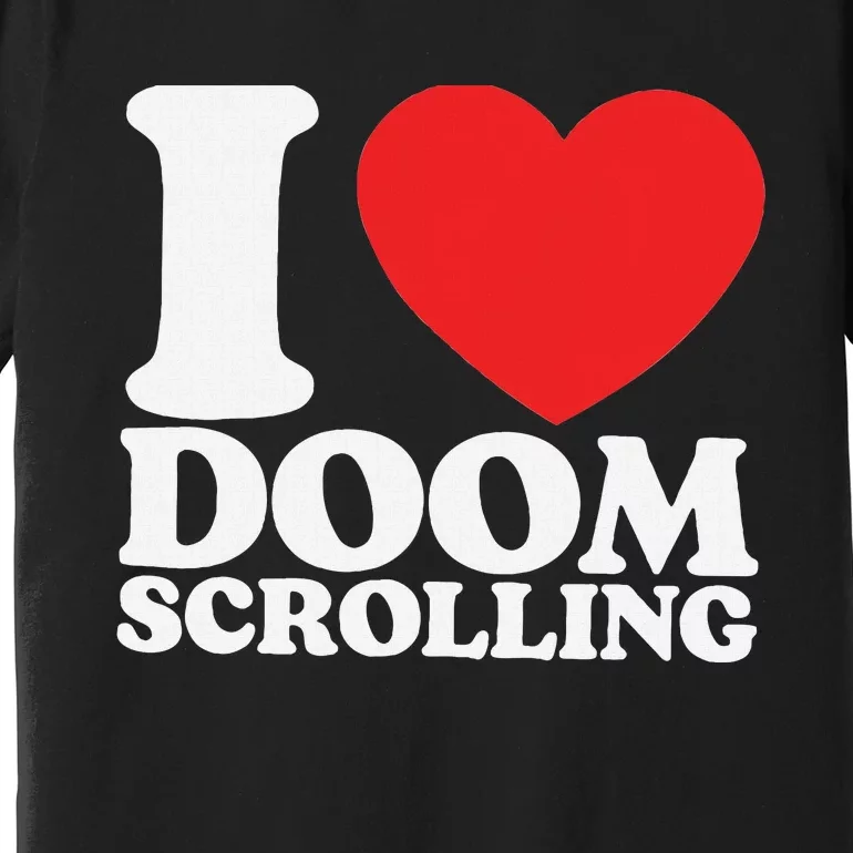 I Heart Doom Scrolling Modern Humor Premium T-Shirt