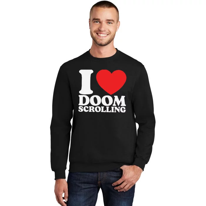 I Heart Doom Scrolling Modern Humor Tall Sweatshirt